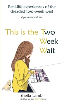 Paperback This is the Two Week Wait: Real life experiences of the IVF two-week wait Book