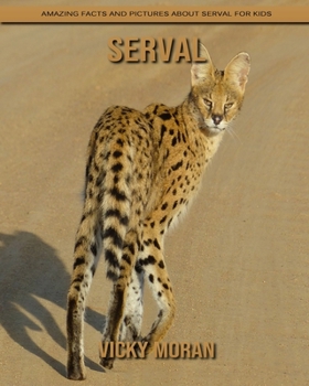 Paperback Serval: Amazing Facts and Pictures about Serval for Kids Book