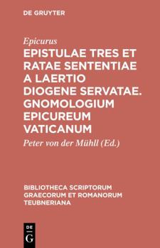 Hardcover Epistulae Tres Et Ratae Sententiae a Laertio Diogene Servatae. Gnomologium Epicureum Vaticanum [Greek, Ancient (To 1453)] Book
