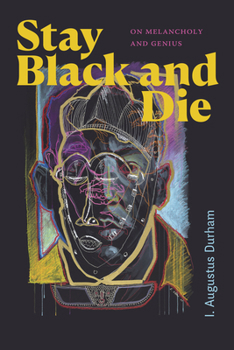 Hardcover Stay Black and Die: On Melancholy and Genius Book