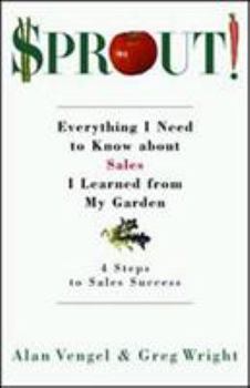 Hardcover Sprout!: Everything I Need to Know about Sales I Learned from My Garden Book
