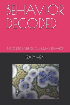 Paperback Behavior Decoded: The Genetic Basis of All Human Behavior Book