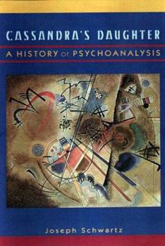 Hardcover Cassandra's Daughter: A History of Psychoanalysis Book