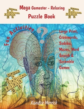 Paperback Mega Gamester - Relaxing Puzzle Book - Large Print, Crosswords, Sudoku, Mazes, Word Search & Word Scramble Games Book