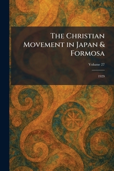 Paperback The Christian Movement in Japan & Formosa: 1929 Book