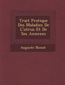 Paperback Trait� Pratique Des Maladies De L'ut�rus Et De Ses Annexes [French] Book