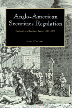 Paperback Anglo-American Securities Regulation: Cultural and Political Roots, 1690 1860 Book