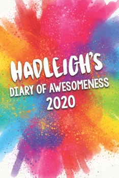 Paperback Hadleigh's Diary of Awesomeness 2020: Unique Personalised Full Year Dated Diary Gift For A Girl Called Hadleigh - 185 Pages - 2 Days Per Page - Perfec Book