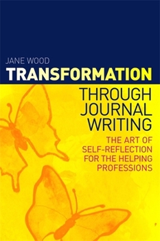 Paperback Transformation Through Journal Writing: The Art of Self-Reflection for the Helping Professions Book