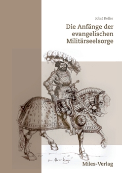 Paperback Die Anfänge der evangelischen Militärseelsorge: und Soldatenfrömmigkeit [German] Book