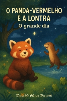 Paperback O Panda-Vermelho E a Lontra: O grande dia [Portuguese] Book