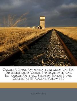 Paperback Caroli a Linne Amoenitates Academicae Seu Dissertationes Variae Physicae: Medicae, Botanicae Antehac Seorsim Editae Nunc Collectae Et Auctae, Volume 1 Book