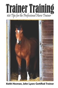 Paperback Trainer Training: 100 Tips for the Professional Horse Trainer Book