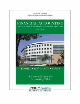 Unknown Binding Financial Accounting: Tools for Business Decision Making, Custom Edition for California State University Fullerton (Custom for Accounting 201A) Book