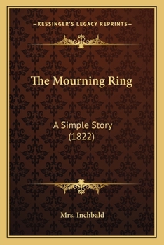 Paperback The Mourning Ring: A Simple Story (1822) Book