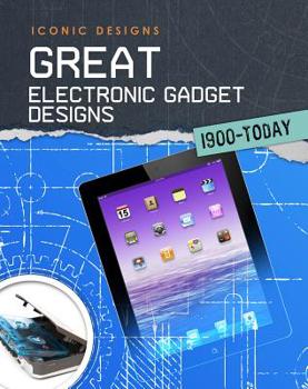 Great Electronic Gadget Designs 1900 - Today - Book  of the Iconic Designs