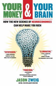 Hardcover Your Money and Your Brain: How the New Science of Neuroeconomics Can Help Make You Rich Book