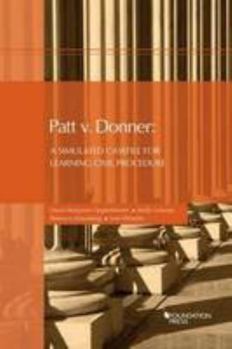 Paperback Patt v. Donner: A Simulated Casefile for Learning Civil Procedure (Coursebook) Book
