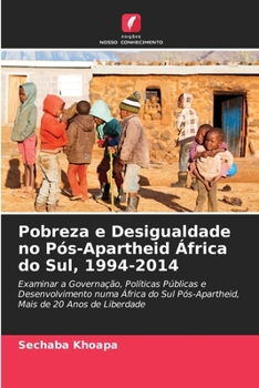 Paperback Pobreza e Desigualdade no Pós-Apartheid África do Sul, 1994-2014 [Portuguese] Book