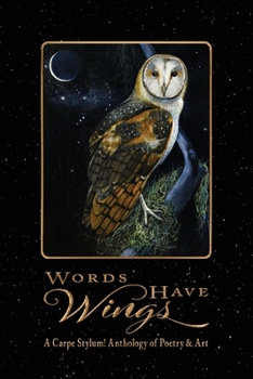 Paperback Words Have Wings: A Carpe Stylum! Anthology of Poetry & Art Book