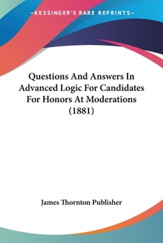 Paperback Questions And Answers In Advanced Logic For Candidates For Honors At Moderations (1881) Book