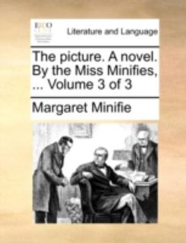 Paperback The Picture. a Novel. by the Miss Minifies, ... Volume 3 of 3 Book