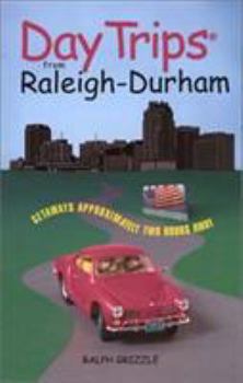 Paperback Day Trips from Raleigh-Durham: Getaways Approximately Two Hours Away Book