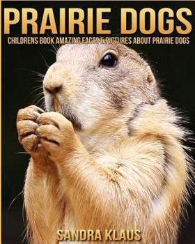 Paperback Childrens Book: Amazing Facts & Pictures about Prairie dogs Book