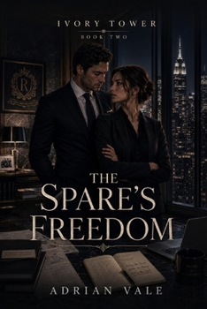 The Spare’s Freedom: A Slow Burn Billionaire Romance with Investigative Journalism, Old Money Secrets, and Quiet Luxury Tension (Ivory Tower)