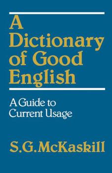 Paperback A Dictionary of Good English: A Guide to Current Usage Book
