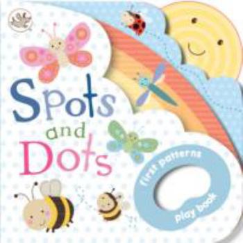 Board book Spots and Dots!: First Patterns Playbook Book