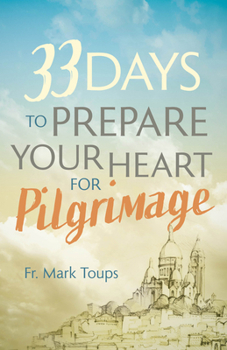 Paperback 33 Days to Prepare Your Heart for Pilgrimage Book