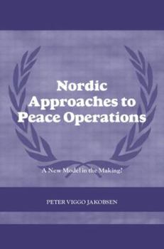 Hardcover Nordic Approaches to Peace Operations: A New Model in the Making Book