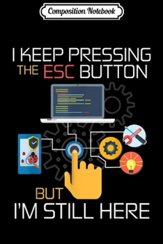 Composition Notebook: Nerdy Techie Pressing ESC Button Computer Geek Nerd  Journal/Notebook Blank Lined Ruled 6x9 100 Pages