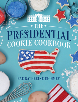 Hardcover The Presidential Cookie Cookbook Book