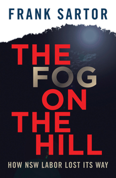 Paperback The Fog on the Hill: How NSW Labor Lost Its Way Book