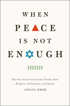 Paperback When Peace Is Not Enough: How the Israeli Peace Camp Thinks about Religion, Nationalism, and Justice Book