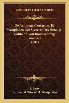 Paperback De Axiomate Causarum, Et Westphalen Der Secretar Des Herzogs Ferdinand Von Braunschweig-Luneburg (1881) [Latin] Book