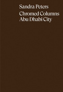 Hardcover Sandra Peters: Chromed Columns Abu Dhabi City Book