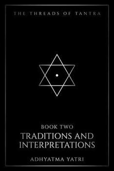 The Threads of Tantra: Traditions and Interpretations: The Great Schools of Tantra — Shaiva and Shakta Streams, Their Symbols, Rituals, and the Subtle Body