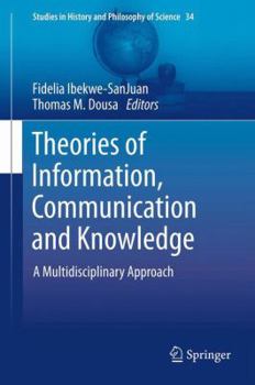 Hardcover Theories of Information, Communication and Knowledge: A Multidisciplinary Approach Book