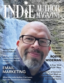 Paperback Indie Author Magazine Featuring Robyn Wideman: Spring Cleaning Your Email List, Choosing an Email Service Provider, Better Newsletters, and Eye-Catchi Book