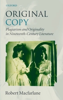 Hardcover Original Copy: Plagiarism and Originality in Nineteenth-Century Literature Book