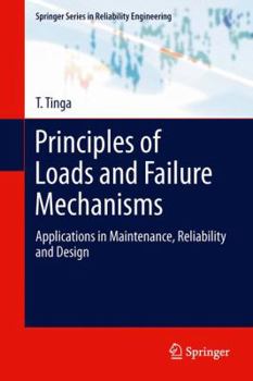 Paperback Principles of Loads and Failure Mechanisms: Applications in Maintenance, Reliability and Design Book