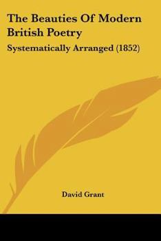 The Beauties of Modern British Poetry, Systematically Arranged