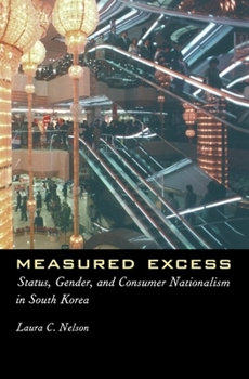 Paperback Measured Excess: Status, Gender, and Consumer Nationalism in South Korea Book