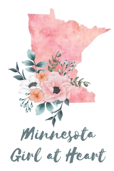 Paperback Minnesota Girl at Heart: Pink Watercolor State Outline with Pretty Flowers Detail Blank Lined Journal Book