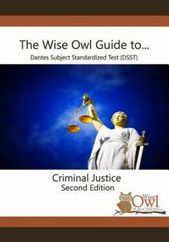 Paperback The Wise Owl Guide To... Dantes Subject Standardized Test (Dsst) Criminal Justice Second Edition Book