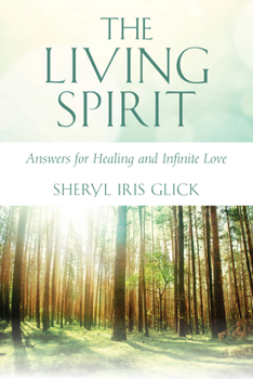 Paperback The Living Spirit: Answers for Healing and Infinite Love Book