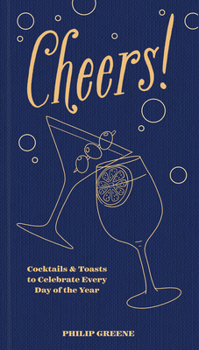 Hardcover Cheers!: Cocktails & Toasts to Celebrate Every Day of the Year - A Cocktail Book